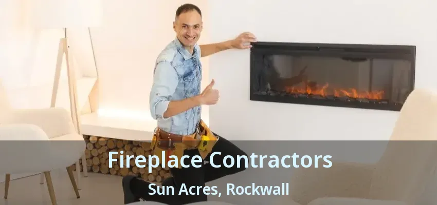 Fireplace Contractors Sun Acres, Rockwall - TX
