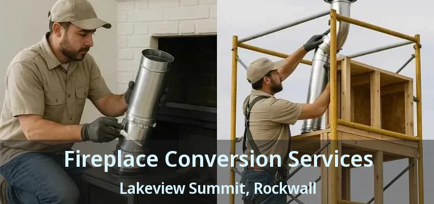Fireplace Conversion Services Lakeview Summit, Rockwall - TX
