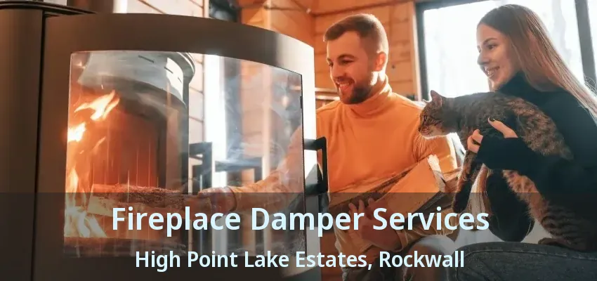 Fireplace Damper Services High Point Lake Estates, Rockwall - TX