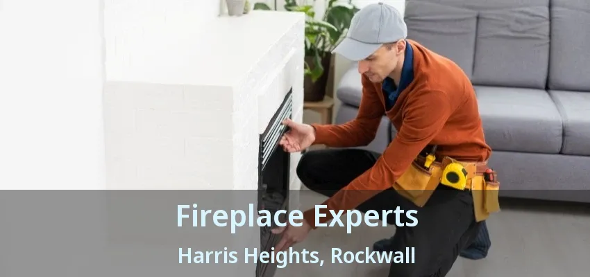 Fireplace Experts Harris Heights, Rockwall - TX