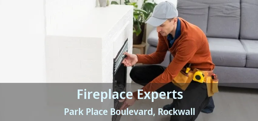 Fireplace Experts Park Place Boulevard, Rockwall - TX