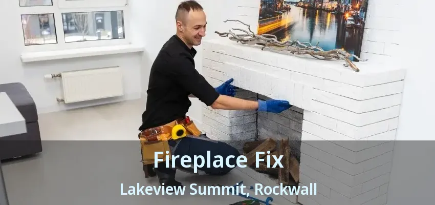 Fireplace Fix Lakeview Summit, Rockwall - TX