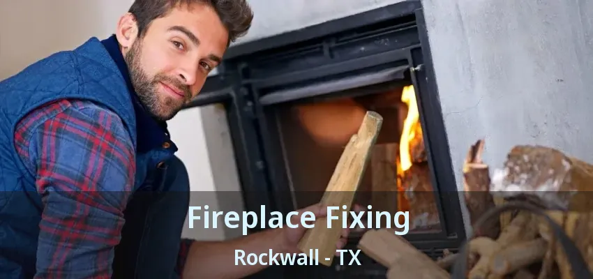 Fireplace Fixing Rockwall - TX