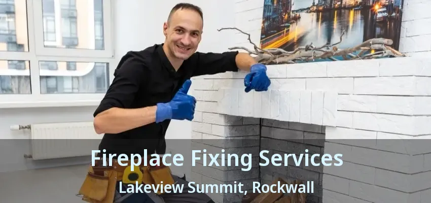 Fireplace Fixing Services Lakeview Summit, Rockwall - TX