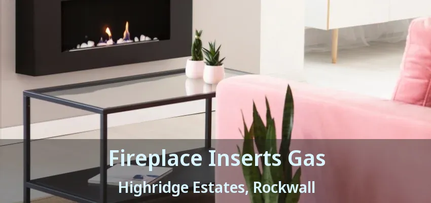 Fireplace Inserts Gas Highridge Estates, Rockwall - TX