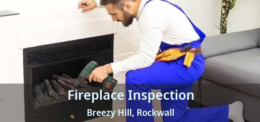 Fireplace Inspection Breezy Hill, Rockwall - TX
