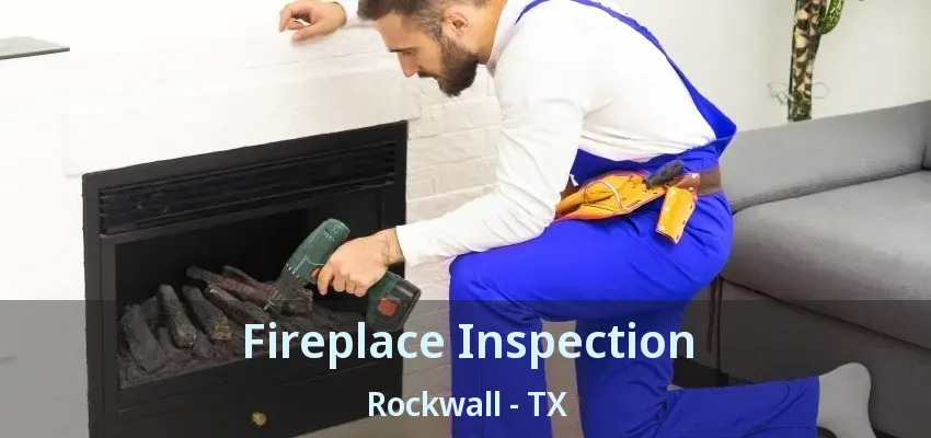 Fireplace Inspection Rockwall - TX