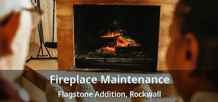 Fireplace Maintenance Flagstone Addition, Rockwall - TX