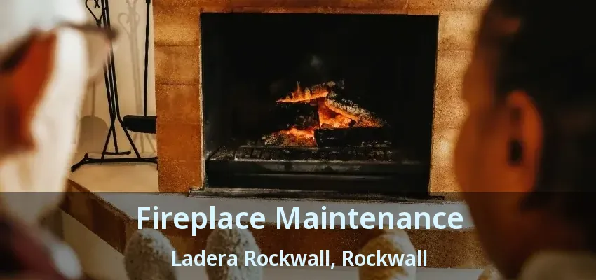 Fireplace Maintenance Ladera Rockwall, Rockwall - TX