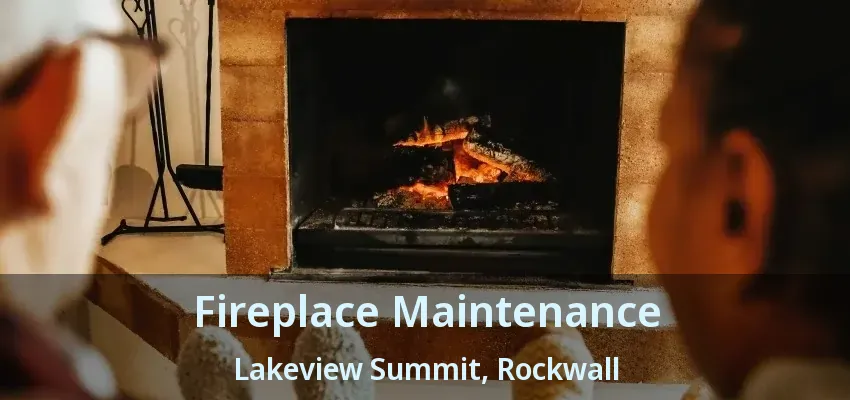 Fireplace Maintenance Lakeview Summit, Rockwall - TX