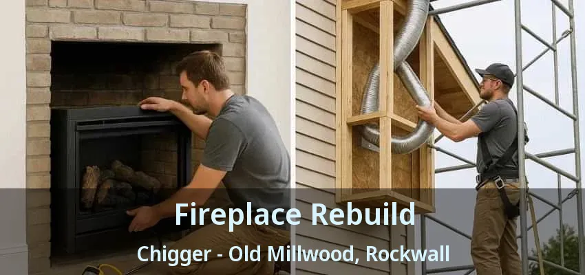 Fireplace Rebuild Chigger - Old Millwood, Rockwall - TX