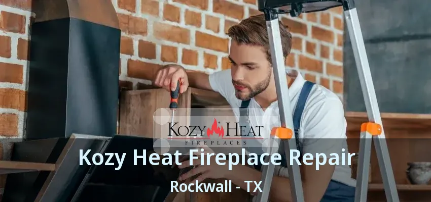 Kozy Heat Fireplace Repair Rockwall - TX