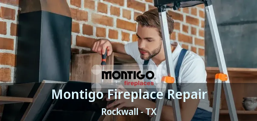 Montigo Fireplace Repair Rockwall - TX