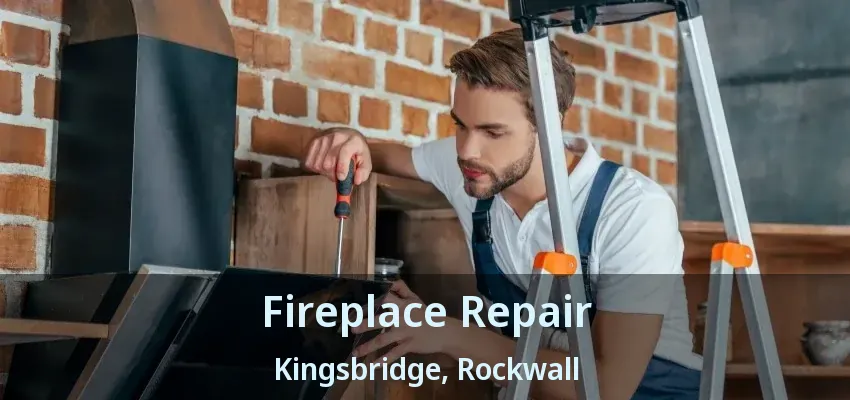 Fireplace Repair Kingsbridge, Rockwall - TX