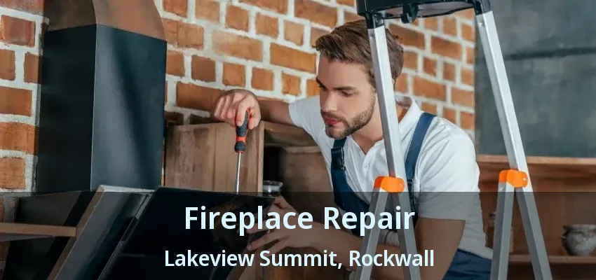 Fireplace Repair Lakeview Summit, Rockwall - TX