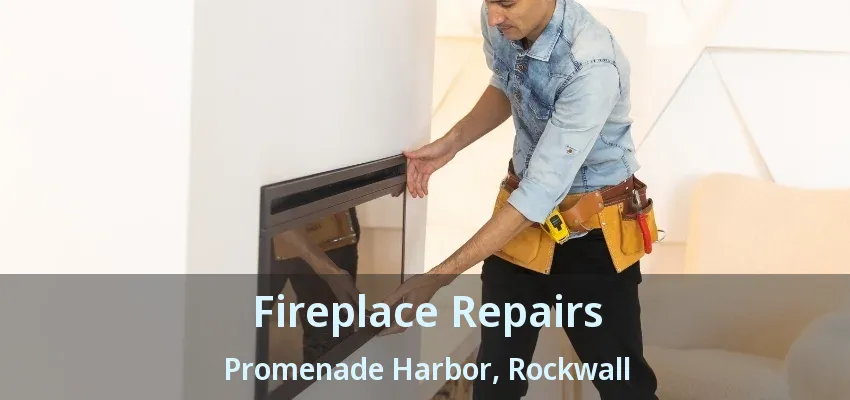 Fireplace Repairs Promenade Harbor, Rockwall - TX
