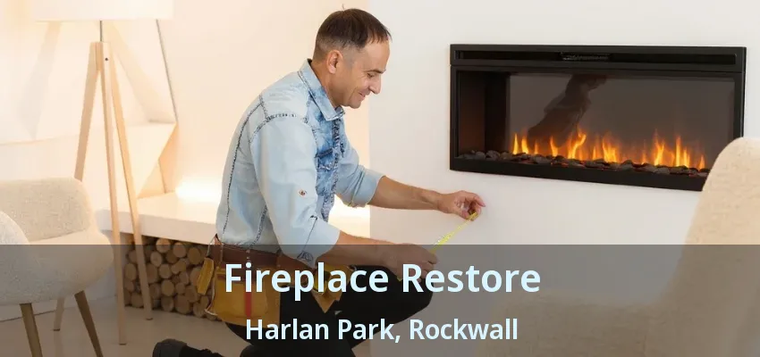 Fireplace Restore Harlan Park, Rockwall - TX