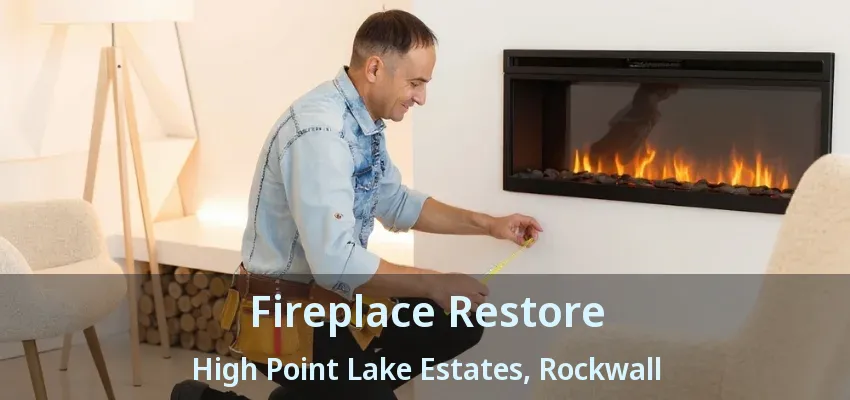 Fireplace Restore High Point Lake Estates, Rockwall - TX