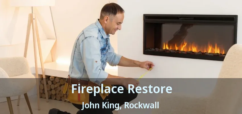 Fireplace Restore John King, Rockwall - TX