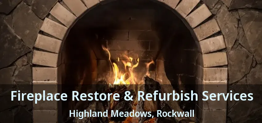 Fireplace Restore & Refurbish Services Highland Meadows, Rockwall - TX