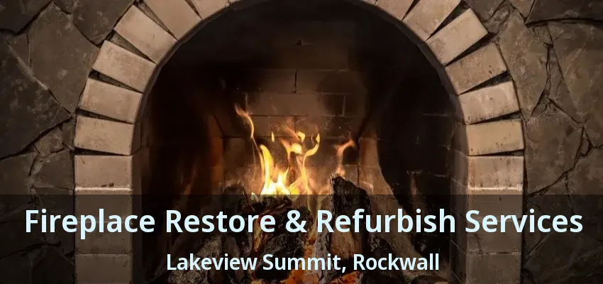 Fireplace Restore & Refurbish Services Lakeview Summit, Rockwall - TX