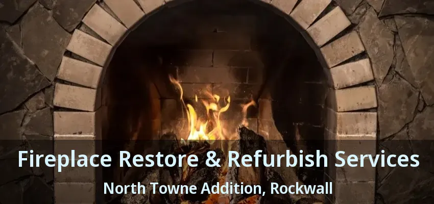 Fireplace Restore & Refurbish Services North Towne Addition, Rockwall - TX