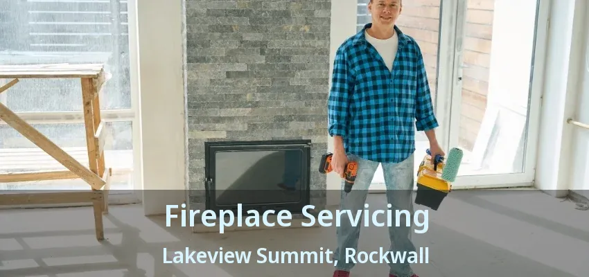 Fireplace Servicing Lakeview Summit, Rockwall - TX