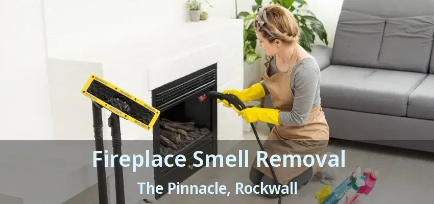 Fireplace Smell Removal The Pinnacle, Rockwall - TX