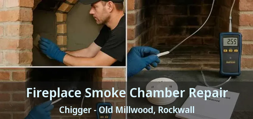 Fireplace Smoke Chamber Repair Chigger - Old Millwood, Rockwall - TX