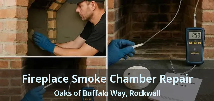 Fireplace Smoke Chamber Repair Oaks of Buffalo Way, Rockwall - TX