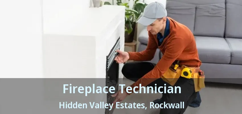 Fireplace Technician Hidden Valley Estates, Rockwall - TX