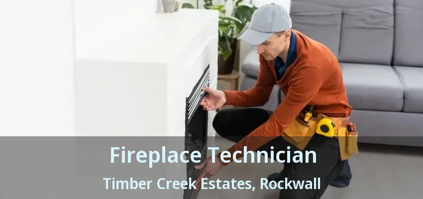 Fireplace Technician Timber Creek Estates, Rockwall - TX