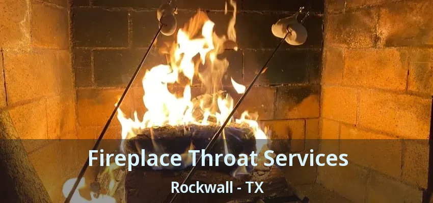 Fireplace Throat Services Rockwall - TX