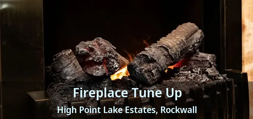 Fireplace Tune Up High Point Lake Estates, Rockwall - TX