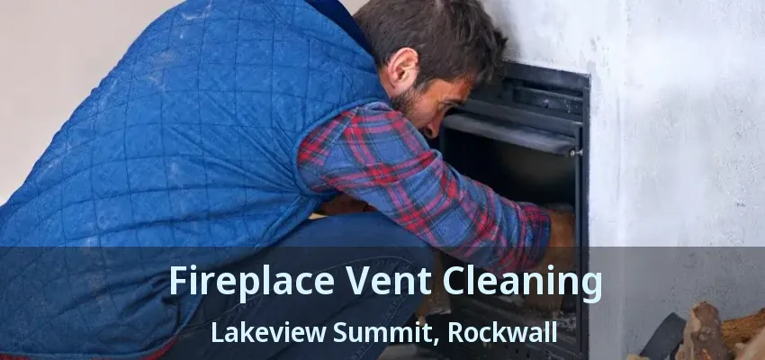 Fireplace Vent Cleaning Lakeview Summit, Rockwall - TX