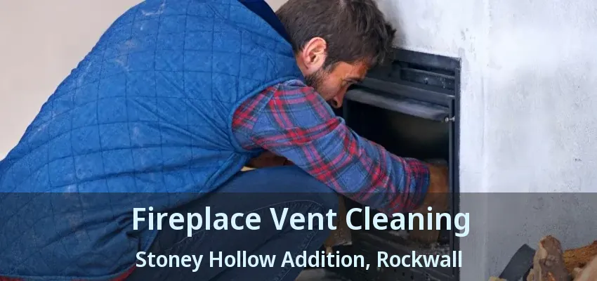 Fireplace Vent Cleaning Stoney Hollow Addition, Rockwall - TX