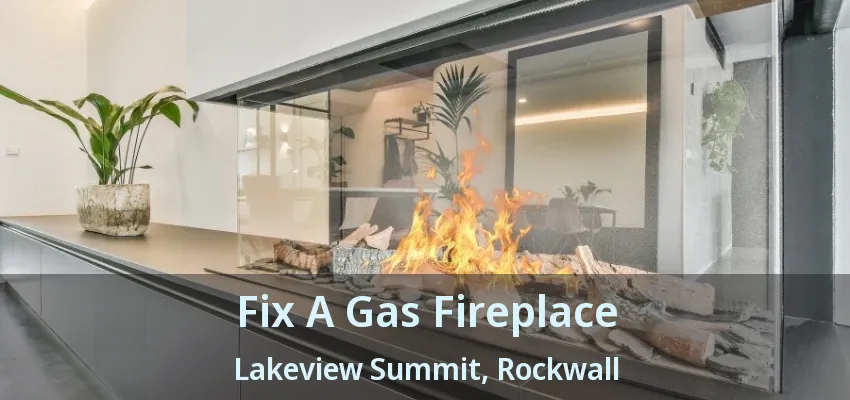 Fix A Gas Fireplace Lakeview Summit, Rockwall - TX
