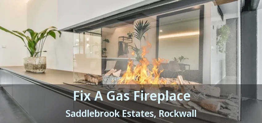 Fix A Gas Fireplace Saddlebrook Estates, Rockwall - TX