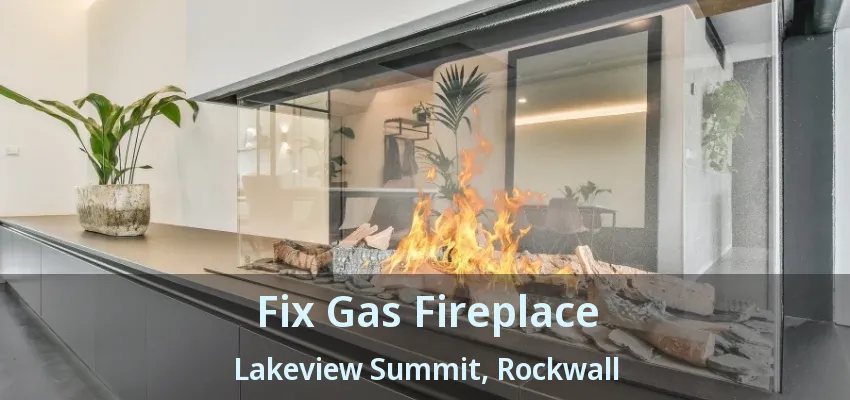 Fix Gas Fireplace Lakeview Summit, Rockwall - TX
