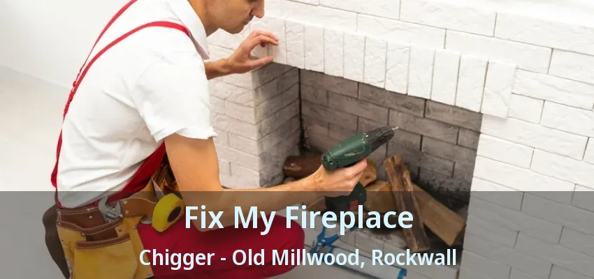 Fix My Fireplace Chigger - Old Millwood, Rockwall - TX