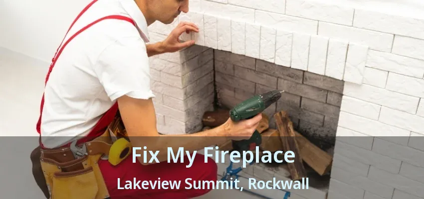 Fix My Fireplace Lakeview Summit, Rockwall - TX