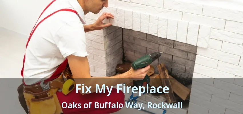Fix My Fireplace Oaks of Buffalo Way, Rockwall - TX
