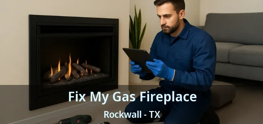 Fix My Gas Fireplace Rockwall - TX