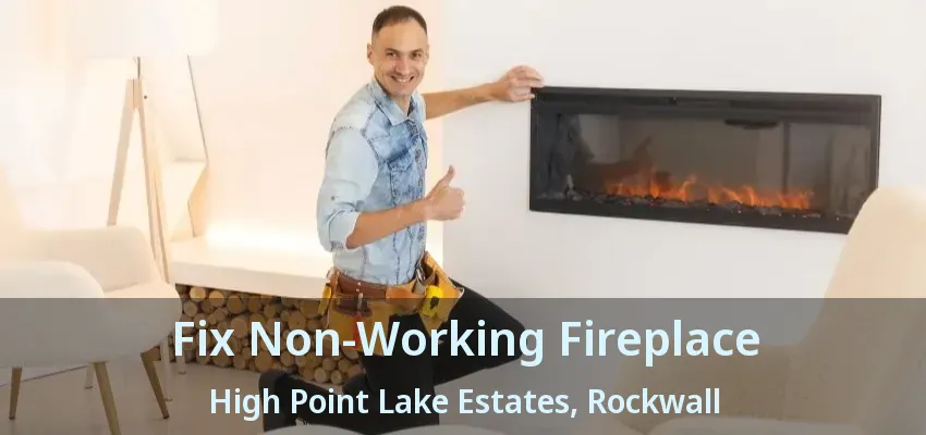 Fix Non-Working Fireplace High Point Lake Estates, Rockwall - TX