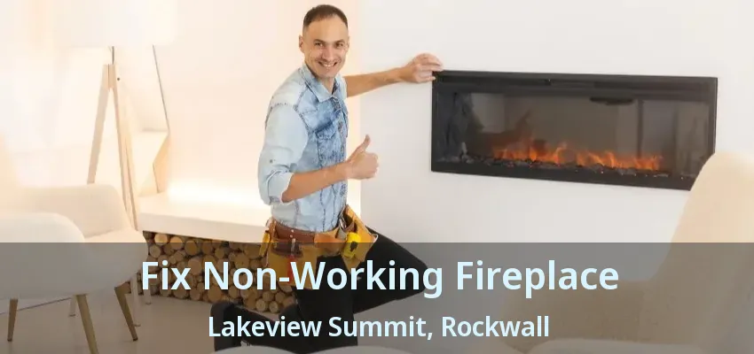 Fix Non-Working Fireplace Lakeview Summit, Rockwall - TX