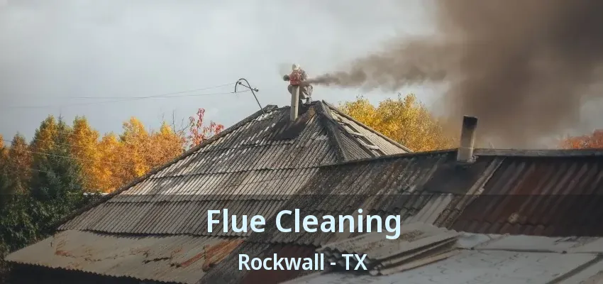 Flue Cleaning Rockwall - TX