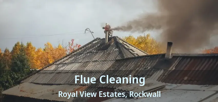 Flue Cleaning Royal View Estates, Rockwall - TX