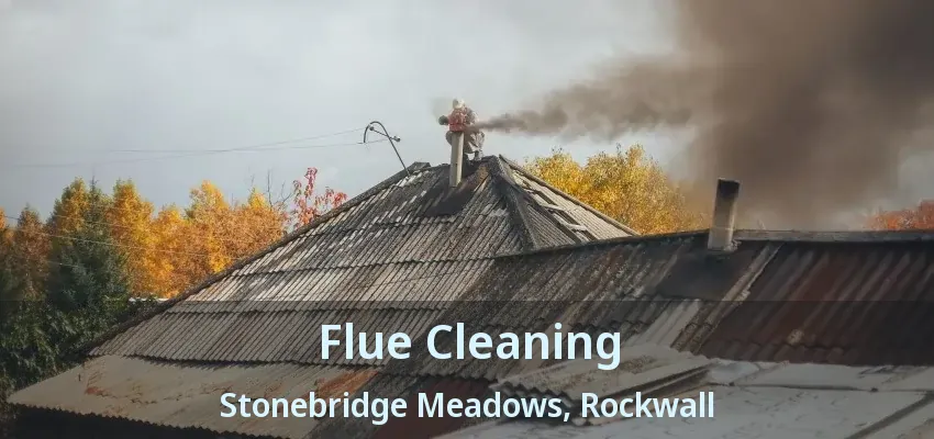 Flue Cleaning Stonebridge Meadows, Rockwall - TX