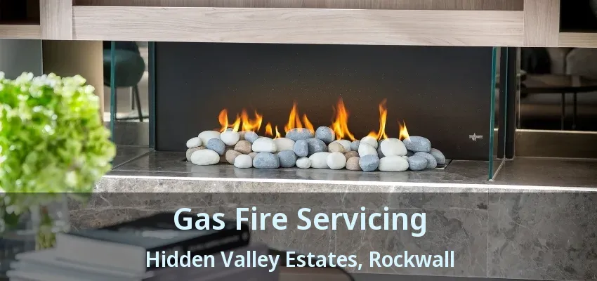 Gas Fire Servicing Hidden Valley Estates, Rockwall - TX