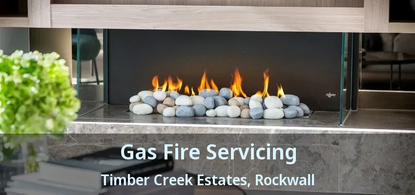 Gas Fire Servicing Timber Creek Estates, Rockwall - TX